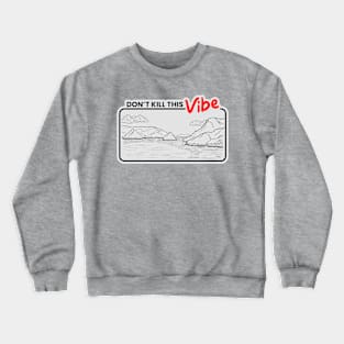 Don't Kill This Vibe Crewneck Sweatshirt